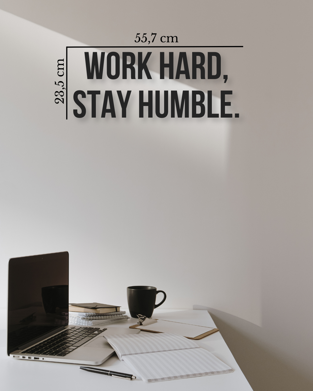 WORK HARD, STAY HUMBLE.